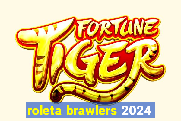 roleta brawlers 2024